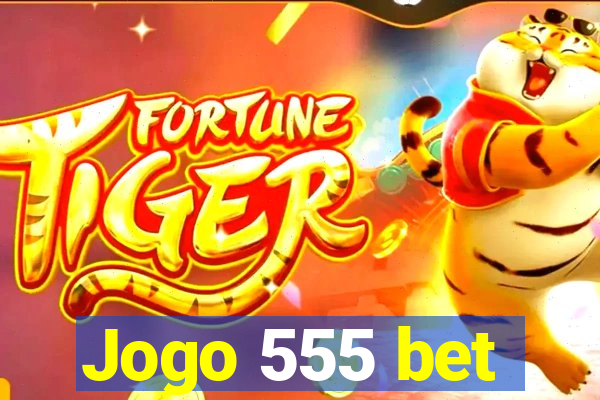 Jogo 555 bet